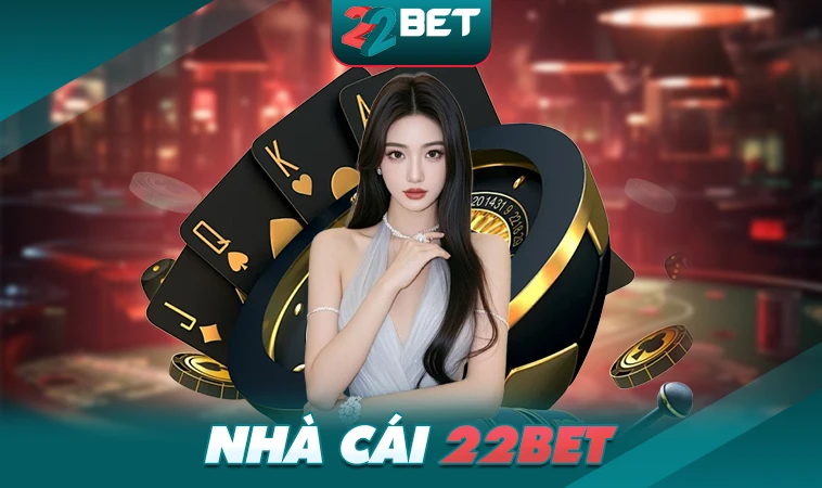 22Bet - Nhà Cái 22 Bet - Địa Chỉ Cá Cược Uy Tín Đẳng Cấp Thế Giới