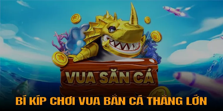 Trở Thành Vua Săn Thưởng Với Cách Chơi Vua Bắn Cá Tại 22Bet
